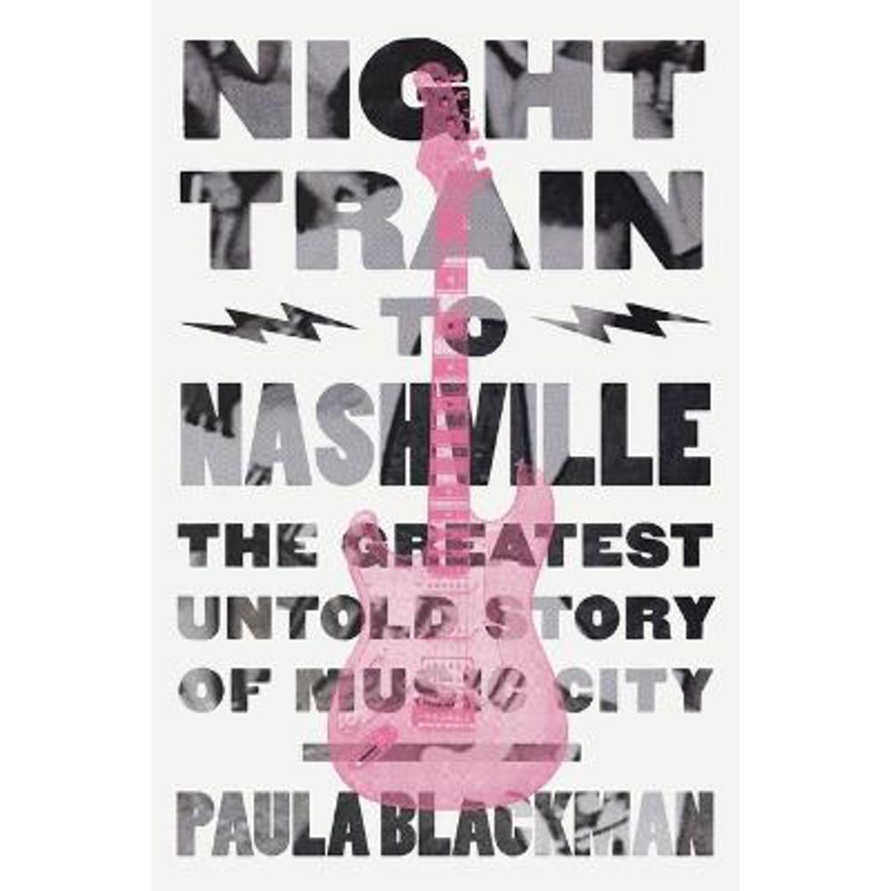Night Train to Nashville: The Greatest Untold Story of Music City (Hardback) - Paula Blackman